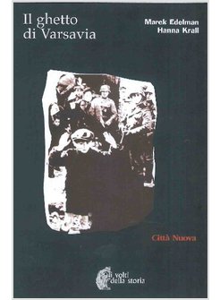 GHETTO DI VARSAVIA. MEMORIA E STORIA DELL'INSURREZIONE (IL)