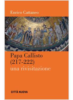 PAPA CALLISTO (217-222) UNA RIVISITAZIONE