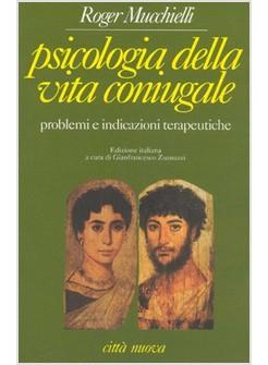 PSICOLOGIA DELLA VITA CONIUGALE PROBLEMI E INDICAZIONI TERAPEUTICHE