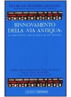 RINNOVAMENTO DELLA «VIA ANTIQUA» TRA XIII E XIV SECOLO