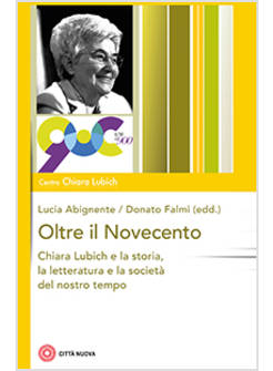 OLTRE IL NOVECENTO CHIARA LUBICH E LA STORIA