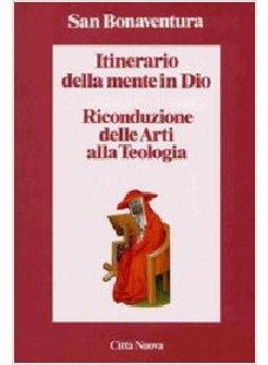ITINERARIO DELLA MENTE IN DIO RICONDUZIONE DELLE ARTI ALLA TEOLOGIA