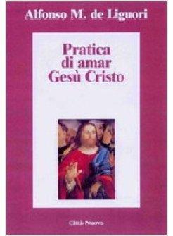 PRATICA DI AMAR GESU' CRISTO