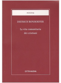 LA VITA COMUNITARIA DEI CRISTIANI. DIETRICH BONHOEFFER 