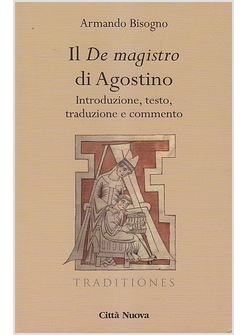 IL DE MAGISTRO DI AGOSTINO. INTRODUZIONE, TESTO, TRADUZIONE E COMMENTO