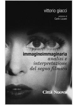 IMMAGINE IMMAGINARIA ANALISI E INTERPRETAZIONE DEL SEGNO FILMICO