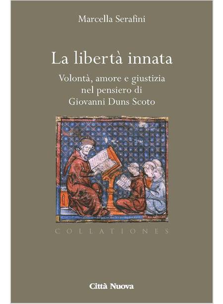 LA LIBERTA' INNATA VOLONTA' AMORE GIUSTIZIA NEL PENSIERO DI GIOVANNI DUNS SCOTO