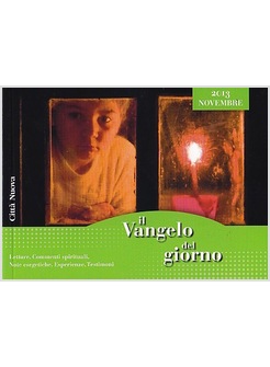 IL VANGELO DEL GIORNO NOVEMBRE 2013. LETTURE, COMMENTI SPIRITUALI