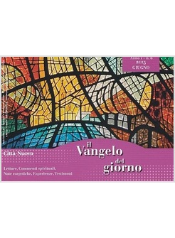 VANGELO DEL GIORNO. LETTURE, COMMENTI SPIRITUALI, NOTE ESEGETICHE, ESPERIENZE, T