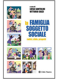 FAMIGLIA SOGGETTO SOCIALE RADICI SFIDE PROGETTI (LA)