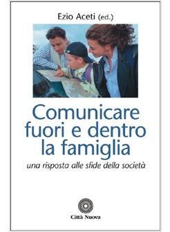 COMUNICARE FUORI E DENTRO LA FAMIGLIA