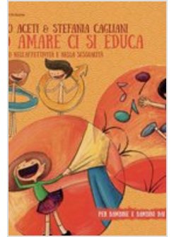 AD AMARE CI SI EDUCA. VIAGGIO NELL'AFFETTIVITA' E NELLA SESSUALITA' 4-7 ANNI