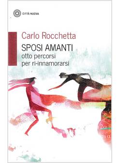SPOSI AMANTI. OTTO PERCORSI PER RI-INNAMORARSI