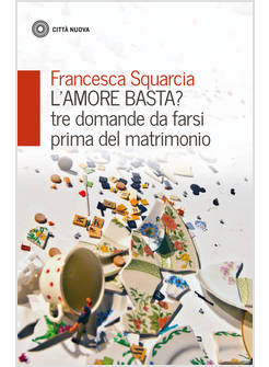 L'AMORE BASTA? TRE DOMANDE DA FARSI PRIMA DEL MATRIMONIO