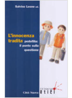 INNOCENZA TRADITA (L') PEDOFILIA IL PUNTO SULLA QUESTIONE