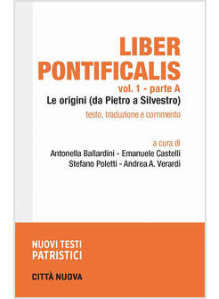 LIBER PONTIFICALIS. VOL. 1: LE ORIGINI (DA PIETRO A SILVESTRO)