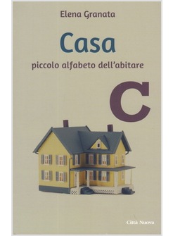 CASA. PICCOLO ALFABETO DELL'ABITARE