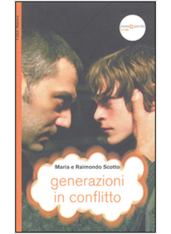 GENERAZIONI IN CONFLITTO. LA DIMENSIONE CREATIVA DELLO SCONTRO TRA GENITORI E FI