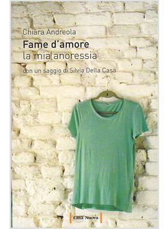 FAME D'AMORE. LA MIA ANORESSIA