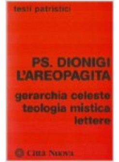 GERARCHIA CELESTE  TEOLOGIA MISTICA  LETTERE
