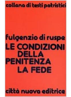 LE CONDIZIONI DELLA PENITENZA - LA FEDE 