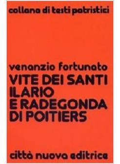 VITE DEI SANTI ILARIO E RADEGONDA DI POITIERS