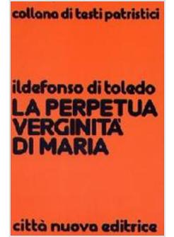 LA PERPETUA VERGINITA' DI MARIA
