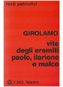 VITE DEGLI EREMITI PAOLO ILARIONE E MALCO