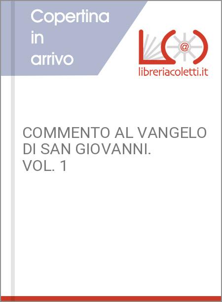 COMMENTO AL VANGELO DI SAN GIOVANNI. VOL. 1