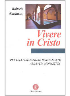 VIVERE IN CRISTO PER UNA FORMAZIONE PERMANENTE ALLA VITA MONASTICA