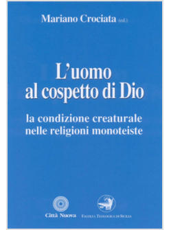 UOMO AL COSPETTO DI DIO LA CONDIZIONE CREATURALE NELLE RELIGIONI MONOTEISTE