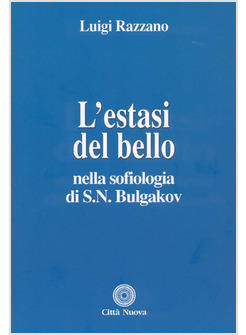 ESTASI DEL BELLO NELLA SOFIOLOGIA DI S.N.BULGAKOV (L')