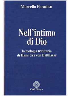NELL'INTIMO DI DIO TEOLOGIA TRINITARIA IN H.U VON BALTHASAR (LA)