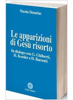 LE APPARIZIONI DI GESU' RISORTO IN DIALOGO CON GHIBERTI, KESSLER E BARSOTTI