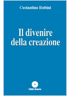 IL DIVENIRE DELLA CREAZIONE