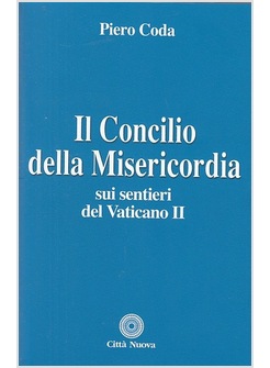 IL CONCILIO DELLA MISERICORDIA SUI SENTIERI DEL VATICANO II