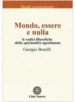 MONDO ESSERE E NULLA RADICI FILOSOFICHE DELLA SPIRITUALITA' AGOSTINIANA