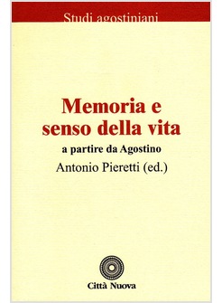 MEMORIA E SENSO DELLA VITA A PARTIRE DA AGOSTINO