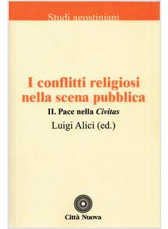 I CONFLITTI RELIGIOSI NELLA SCENA PUBBLICA. VOL. 2: PACE NELLA «CIVITAS»