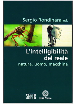 L'INTELLIGIBILITA' DEL REALE. NATURA, UOMO, MACCHINA