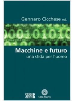 MACCHINE E FUTURO. UNA SFIDA PER L'UOMO