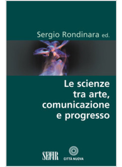 SCIENZE TRA ARTE, COMUNICAZIONE E PROGRESSO (LE)