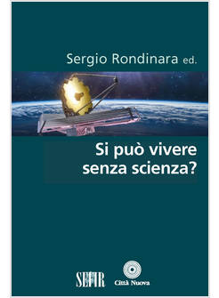 SI PUO' VIVERE SENZA SCIENZA?