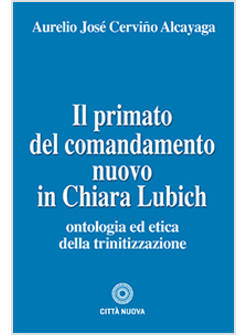 PRIMATO DEL COMANDAMENTO NUOVO IN CHIARA LUBICH