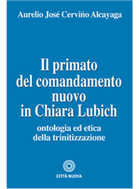 PRIMATO DEL COMANDAMENTO NUOVO IN CHIARA LUBICH