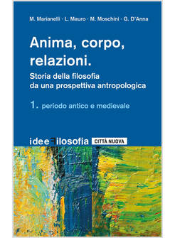 ANIMA CORPO RELAZIONI STORIA DELLA FILOSOFIA VOL. 1 PERIODO ANTICO E MEDIEVALE