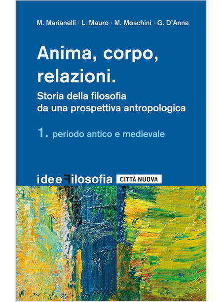 ANIMA CORPO RELAZIONI STORIA DELLA FILOSOFIA VOL. 1 PERIODO ANTICO E MEDIEVALE