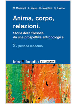 ANIMA, CORPO RELAZIONI 2 STORIA DELLA FILOSOFIA DA UNA PROSPETTIVA ANTROPOLOGICA