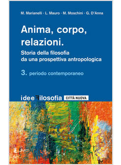 ANIMA, CORPO, RELAZIONI STORIA DELLA FILOSOFIA DA UNA PROSPETTIVA ANTROPOLOGICA
