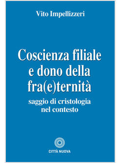 COSCIENZA FILIALE E DONO DELLA FRA(E)TERNITA'